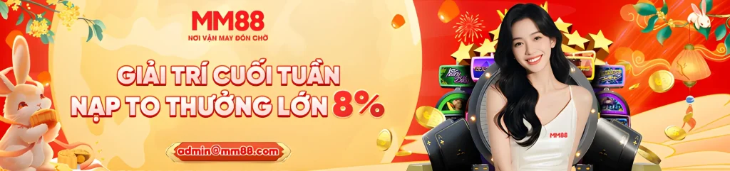 MM88e Nạp To thưởng lớn 8%